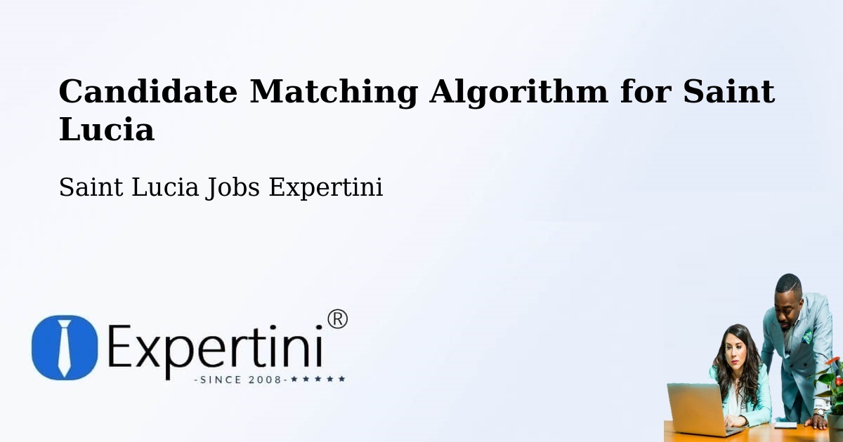 Candidate Matching Algorithm Overview – Mongiraud - Saint Lucia Jobs Expertini
