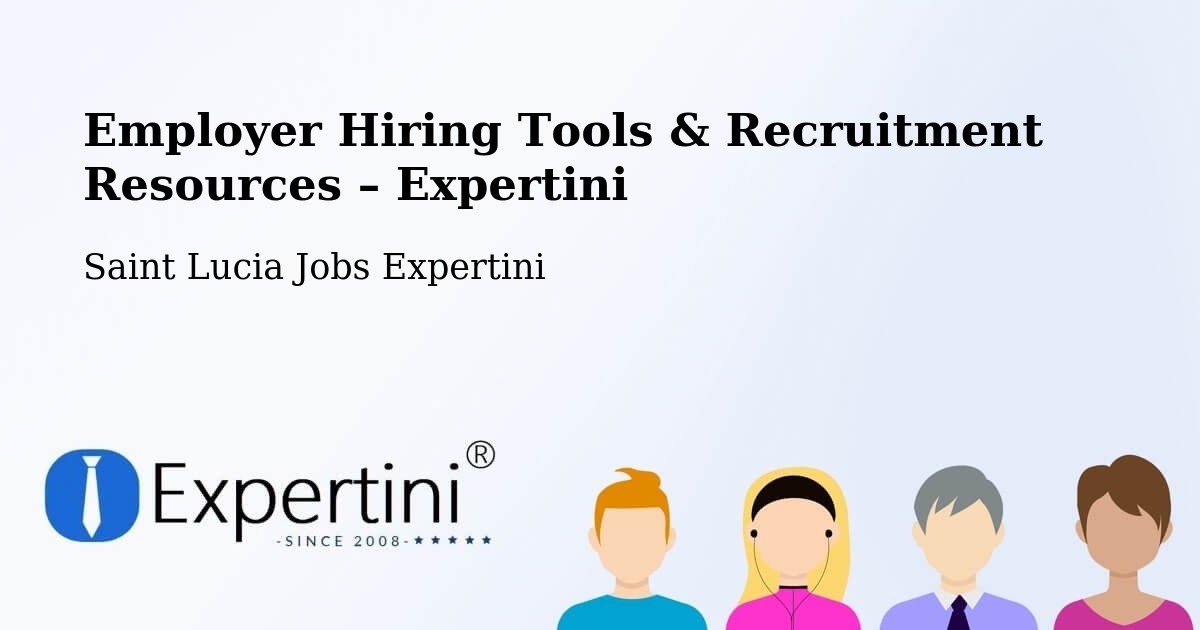 Employer Hiring Tools & Recruitment Resources – Mongiraud - Mongiraud, Saint Lucia Jobs Expertini
