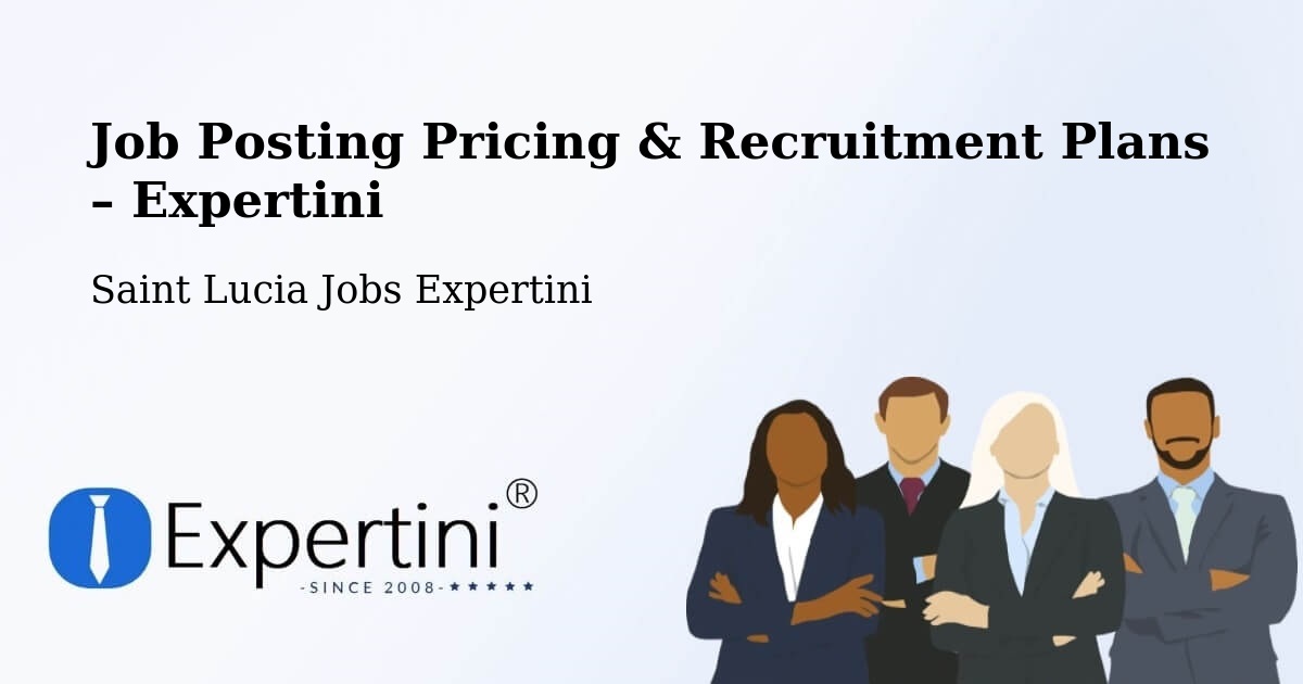 Job Posting Pricing & Recruitment Plans – Mongiraud - Mongiraud, Saint Lucia Jobs Expertini