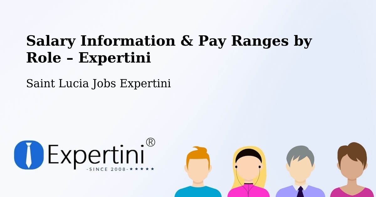 Salary Information & Pay Ranges – Mongiraud - Mongiraud, Saint Lucia Jobs Expertini
